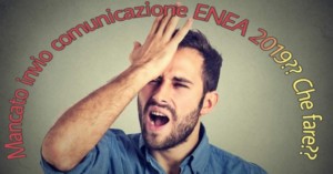 Mancato invio comunicazione ENEA 2019